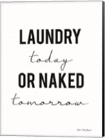 Laundry Today or Naked Tomorrow Fine Art Print