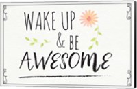 Wake Up and Be Awesome Fine Art Print