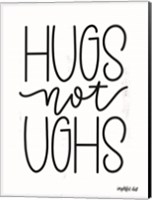 Hugs Not Ughs Fine Art Print