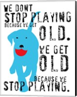 Don't Stop Playing Fine Art Print