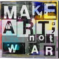 Make Art, Not War Fine Art Print