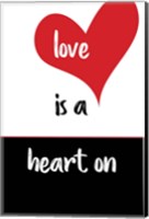 Love Is a Heart On Fine Art Print