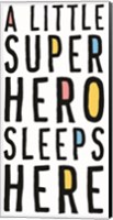 A Little Superhero Sleeps Here Fine Art Print