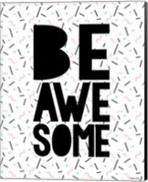 Be Awesome Fine Art Print