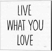 Live What You Love Sq BW Fine Art Print