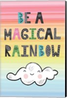 Be a Magical Rainbow Fine Art Print