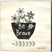 Be Brave Fine Art Print