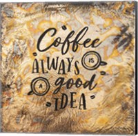 Coffee Always is a Good Idea Fine Art Print