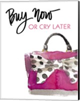 Buy Now or Cry Later Fine Art Print