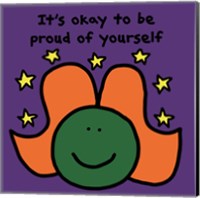 It's Okay to Be Proud of Yourself Fine Art Print