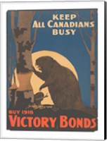 Keep All Canadians Busy Buy Victory Bonds, 1918 Fine Art Print
