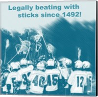 Legally Beating with Sticks Since 1492 Fine Art Print