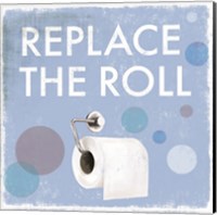 Replace the Roll Fine Art Print