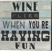 Wine Flies When You're Having Fun - square Fine Art Print