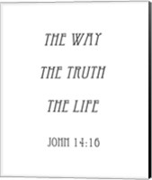 The Way, the Truth, the Life - John 14:16 Fine Art Print