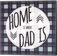 Home is Where Dad Is Fine Art Print
