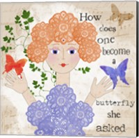 Become A Butterfly Fine Art Print