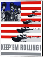 Keep 'Em Rolling! - Ships Over Flag Fine Art Print