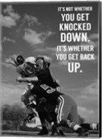 It's Not Whether You Get Knocked Down, It's Whether You Get Up -Vince Lombardi Fine Art Print