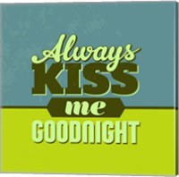 Always Kiss Me Goodnight 1 Fine Art Print