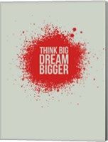 Think Big Dream Bigger 1 Fine Art Print
