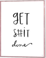 Get S#it Done Fine Art Print