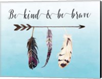 Be Kind and Be Brave Fine Art Print