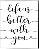 Life is Better With You Fine Art Print