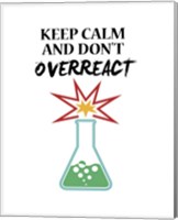 Keep Calm And Don't Overreact White Fine Art Print