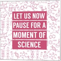 Let Us Now Pause For A Moment of Science - Pink Fine Art Print