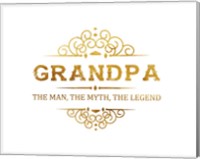 Grandpa: The Man, The Myth, The Legend - White and Gold Fine Art Print