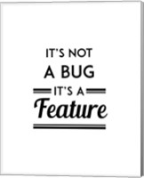 It's Not A Bug, It's A Feature - White Background Fine Art Print