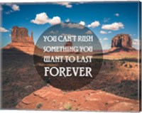 You Can't Rush Something You Want To Last Forever - Monument Valley Fine Art Print