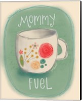 Mommy Fuel Fine Art Print