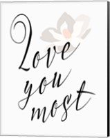 Love You Most - Flower Fine Art Print