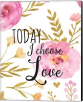 Today I Choose Love Fine Art Print