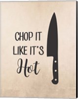 Chop It Like It's Hot Fine Art Print