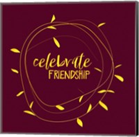 Celebrate Friendship - Burgundy Fine Art Print