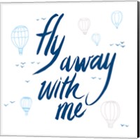 Fly Away With Me Fine Art Print