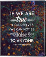 If We Are True To Ourselves - Flowers Fine Art Print