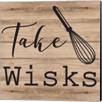 Take Wisks Fine Art Print