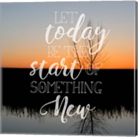 Let Today Be Fine Art Print