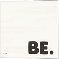 BE. Fine Art Print