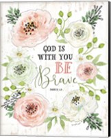 God is With You, Be Brave Fine Art Print