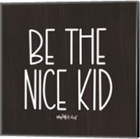 Be the Nice Kid Fine Art Print