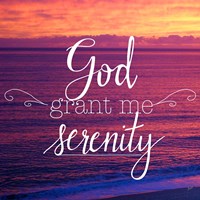 God Grant Me Serenity Fine Art Print