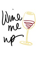 Wine Me Up Fine Art Print