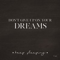 Don't Give Up on Your Dreams Fine Art Print
