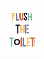 Flush the Toilet Fine Art Print