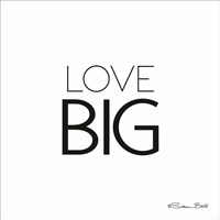 Love Big Fine Art Print